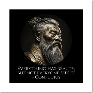 Everything has beauty, but not everyone sees it. - Confucius Posters and Art